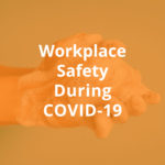 10 Commandments of Workplace Safety During COVID-19