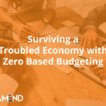 Surviving a Troubled Economy with Zero Based Budgeting